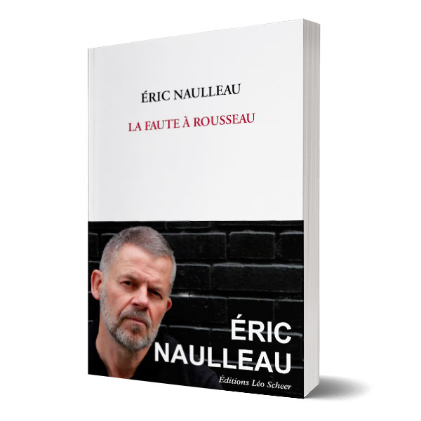 Eric Naulleau La faute à Rousseau